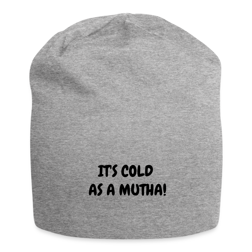 Jersey Beanie - It's cold as a mutha - heather gray