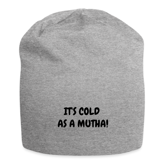 Jersey Beanie - It's cold as a mutha - heather gray