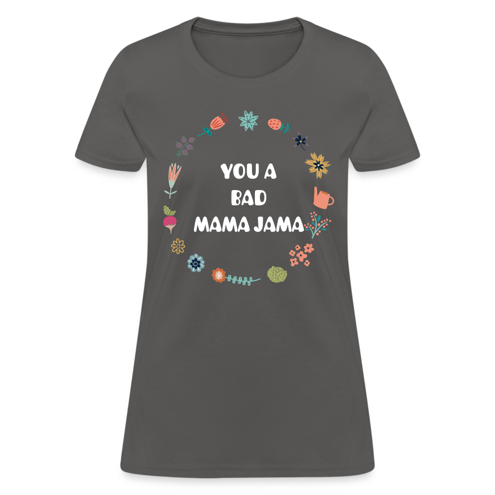 Women's T-Shirt - You a bad mama jama - charcoal