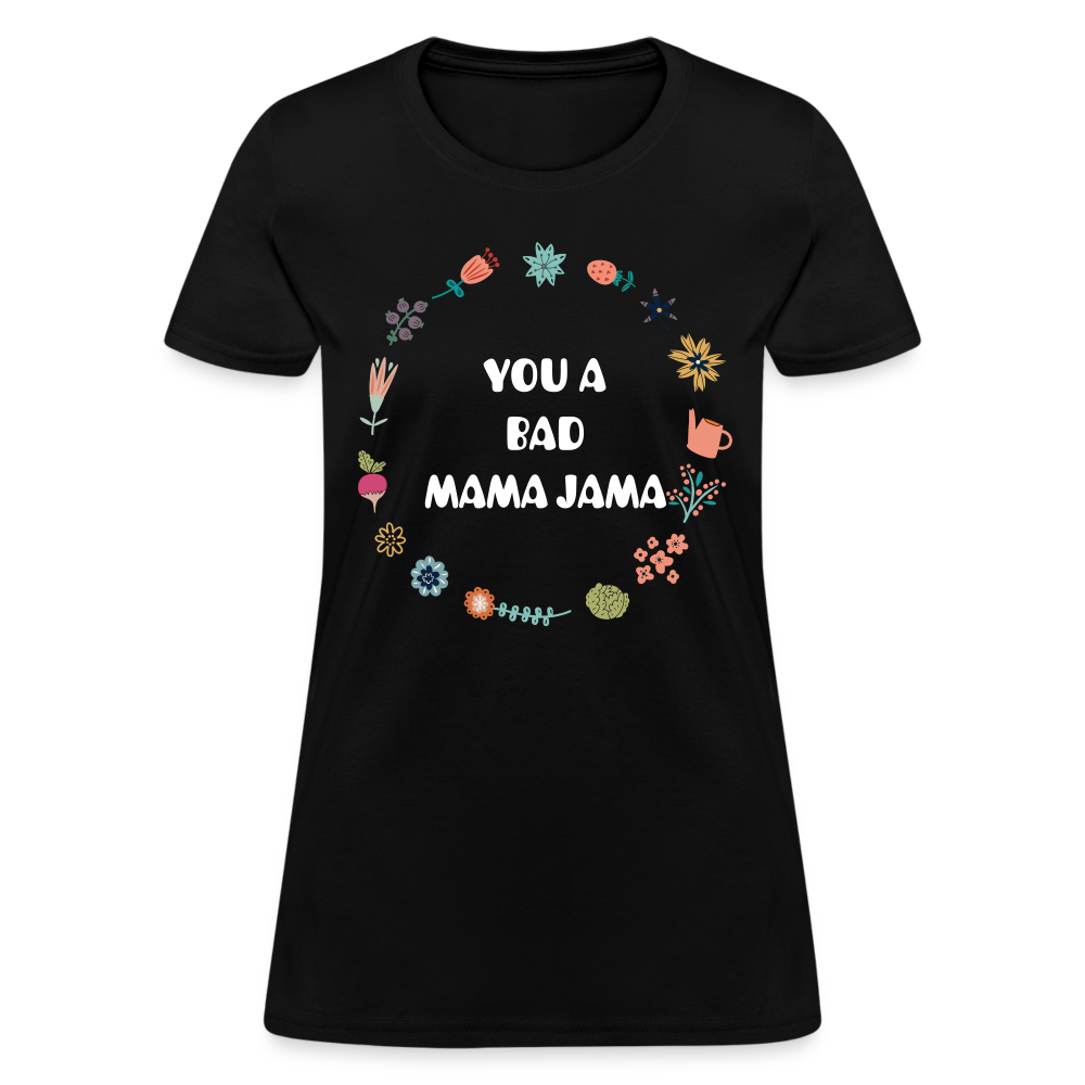 Women's T-Shirt - You a bad mama jama - black