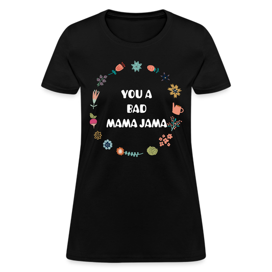 Women's T-Shirt - You a bad mama jama - black