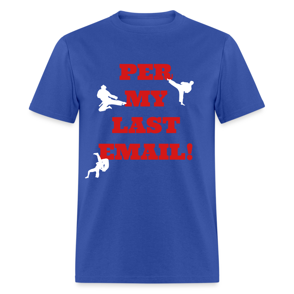 Unisex Classic T-Shirt - Per my last email - royal blue